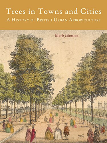 Trees in Towns and Cities: A History of British Urban Arboriculture von Windgather Press