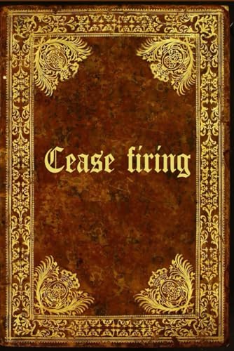 Cease firing: With original illustrations Cease firing: With original illustrations von Independently published