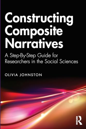 Constructing Composite Narratives: A Step-by-step Guide for Researchers in the Social Sciences