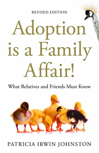 Adoption Is a Family Affair!: What Relatives and Friends Must Know: What Relatives and Friends Must Know, Revised Edition