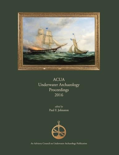 ACUA Underwater Archaeology Proceedings 2016 von PAST Foundation