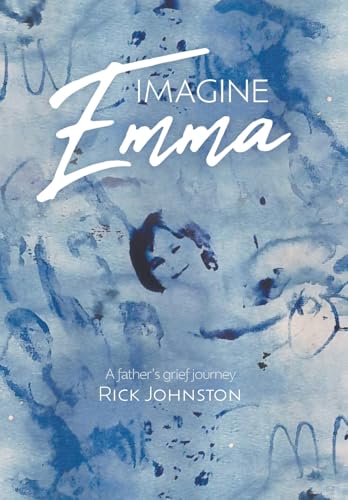 Imagine Emma: A father's grief journey von FriesenPress