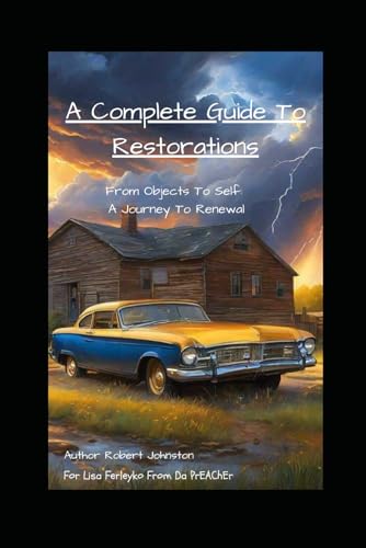 A Complete Guide to Restorations: From Objects to Self: A Journey To Renewal von Independently published