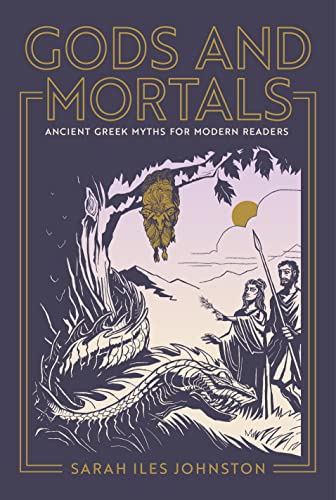 Gods and Mortals: Ancient Greek Myths for Modern Readers von Princeton University Press