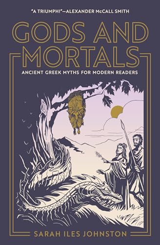 Gods and Mortals: Ancient Greek Myths for Modern Readers von Princeton University Press