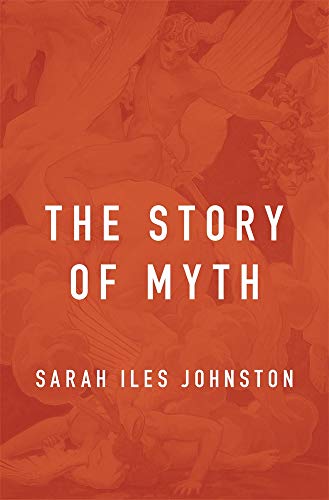 The Story of Myth von Harvard University Press