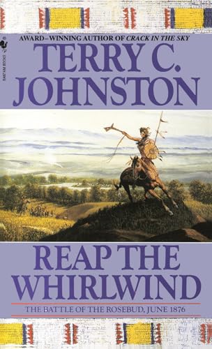 Reap the Whirlwind: The Battle of the Rosebud, June 1876 (Plainsmen, Band 9)