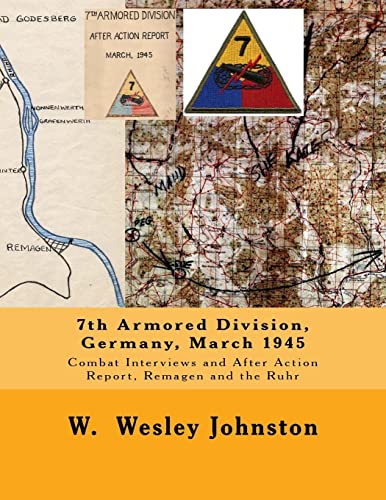 7th Armored Division, Germany, March 1945: Combat Interviews and After Action Report, Remagen and the Ruhr von CREATESPACE