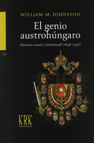 El genio austrohúngaro : historia social e intelectual (1848-1938)