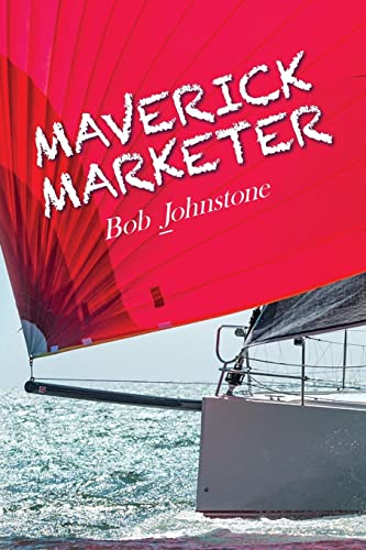 Maverick Marketer: Time to Get Creative von Palmetto Publishing