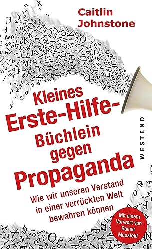 Das Erste Hilfe-Büchlein gegen Propaganda: Wie wir unseren Verstand in einer verrückten Welt bewahren können von WESTEND