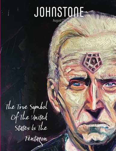 JOHNSTONE August 2023: The True Symbol Of The United States Is The Pentagon von Caitlin Johnstone