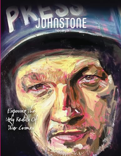JOHNSTONE February 24: Exposing The Ugly Reality Of War Crimes