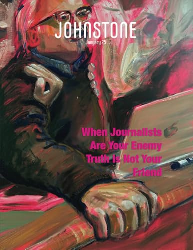 JOHNSTONE January 25: When Journalists Are Your Enemy Truth Is Not Your Friend von Caitlin Johnstone