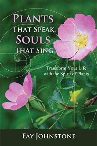 Plants That Speak, Souls That Sing: Transform Your Life with the Spirit of Plants von Findhorn Press