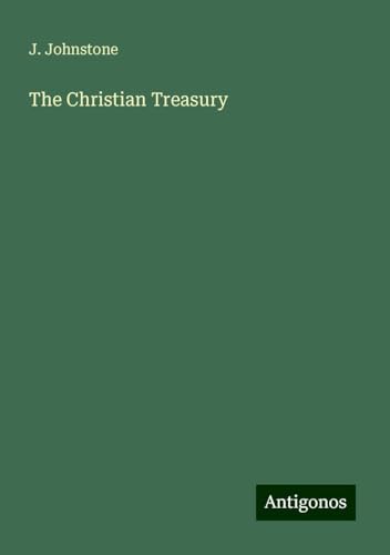 The Christian Treasury von Antigonos Verlag