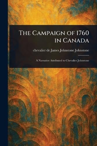The Campaign of 1760 in Canada von Anson Street Press
