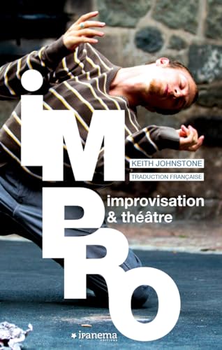 IMPRO, IMPROVISATION & THEATRE IMPRO, IMPROVISATION & THEATRE