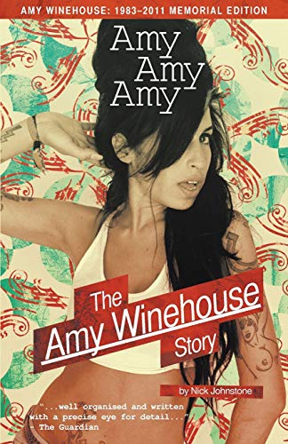 Amy Amy Amy: The Amy Winehouse Story: 1983-2011 Memorial Edition