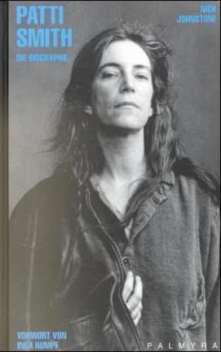Patti Smith: Die Biographie: Die Biographie. Vorw. v. Inga Rumpf von Dattelmann Fine Food & More