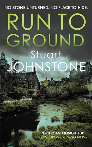 Run to Ground: A Gritty Thriller Set in Edinburgh's Dark and Twisted Streets (Sergeant Don Colyear, 3)