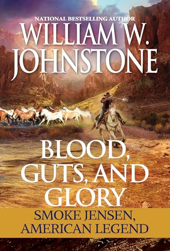Blood, Guts, and Glory: Smoke Jensen: American Legend (Mountain Man) von Pinnacle