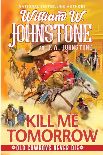 Kill Me Tomorrow (Old Cowboys Never Die, Band 3)