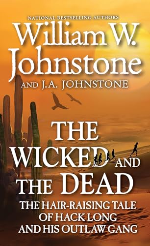 The Wicked and the Dead: The Hair-raising Tale of Hack Long and His Outlaw Gang von Pinnacle