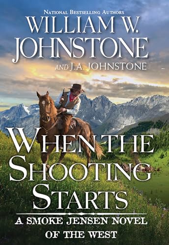 When the Shooting Starts (A Smoke Jensen Novel of the West, Band 4)
