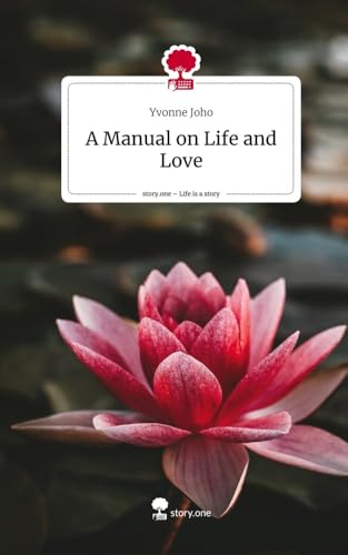 A Manual on Life and Love. Life is a Story - story.one von story.one publishing