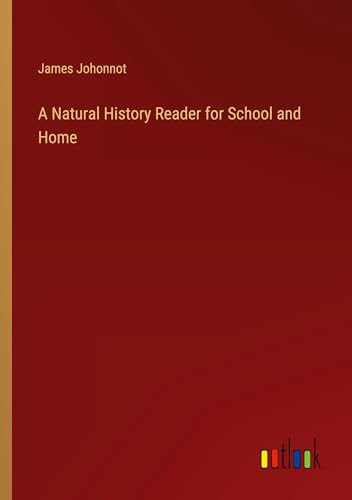 A Natural History Reader for School and Home