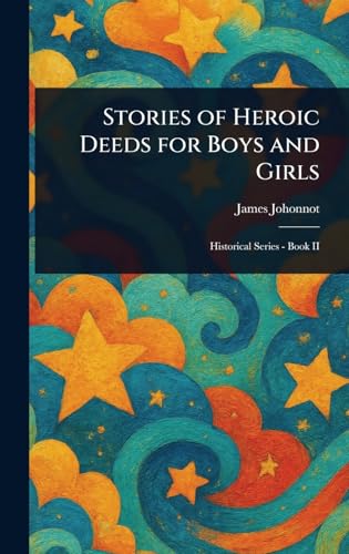 Stories of Heroic Deeds for Boys and Girls von Anson Street Press