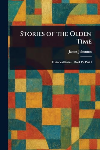Stories of the Olden Time von Anson Street Press