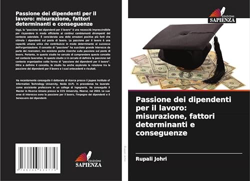 Passione dei dipendenti per il lavoro: misurazione, fattori determinanti e conseguenze von Edizioni Sapienza