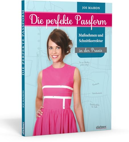Die perfekte Passform: Maßnehmen und Schnittkorrektur in der Praxis von Stiebner Verlag GmbH