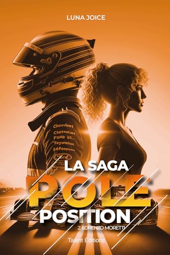 La Saga Pole position - Tome 2 - Lorenzo Moretti, romance proximité forcée dans le monde de la F1 von TALENT EDITIONS