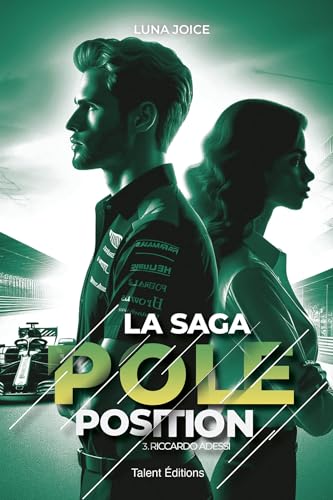 La Saga Pole position - Tome 3 - Riccardo Adessi, romance Boss/employée dans le monde de la F1 von TALENT EDITIONS