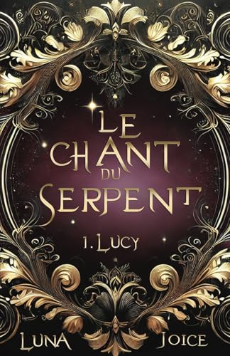 Le chant du serpent: 1.Lucy (Le chant du serpent et de l'ange, Band 1) von Luna Joice