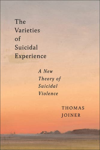 The Varieties of Suicidal Experience: A New Theory of Suicidal Violence (Psychology and Crime) von New York University Press