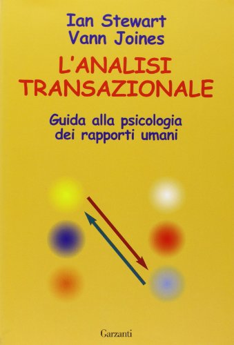 L'analisi transazionale. Guida alla psicologia dei rapporti umani (Saggi blu) von Garzanti Libri