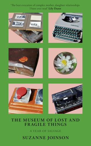 The Museum of Lost and Fragile Things: A Year of Salvage von The Indigo Press