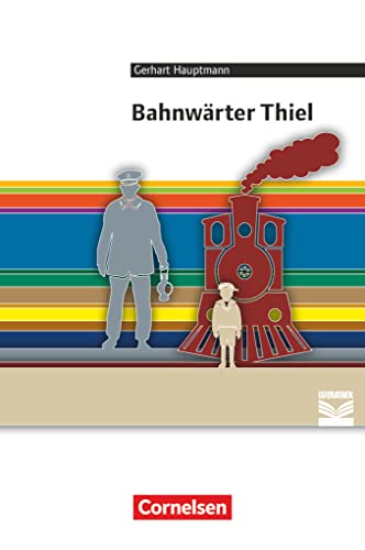 Cornelsen Literathek - Textausgaben: Bahnwärter Thiel - Empfohlen für das 9./10. Schuljahr - Textausgabe - Text - Erläuterungen - Materialien