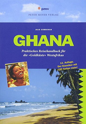 Ghana: Praktisches Reisehandbuch für die 'Goldküste' Westafrikas (Peter Meyer Reiseführer) (Peter Meyer Reiseführer / Landeskunde + Reisepraxis)