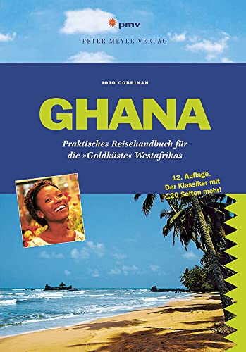 Ghana: Praktisches Reisehandbuch für die 'Goldküste' Westafrikas (Peter Meyer Reiseführer) (Peter Meyer Reiseführer / Landeskunde + Reisepraxis) von Peter Meyer Verlag