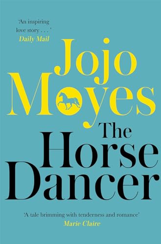 The Horse Dancer: Discover the heart-warming Jojo Moyes you haven't read yet