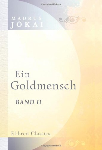 Ein Goldmensch: Band II. Timea von Adamant Media Corporation