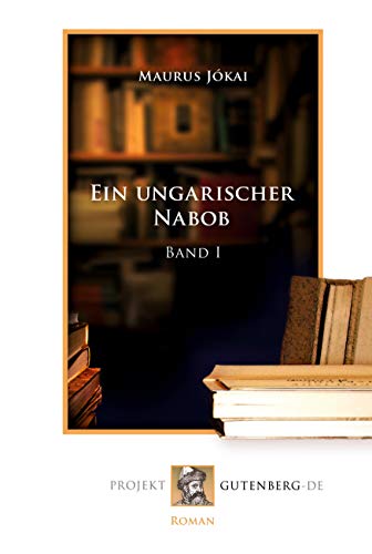 Ein ungarischer Nabob Band 1