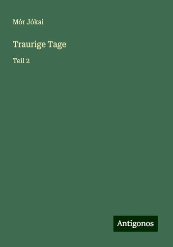 Traurige Tage: Teil 2 Traurige Tage: Teil 2 von Antigonos Verlag