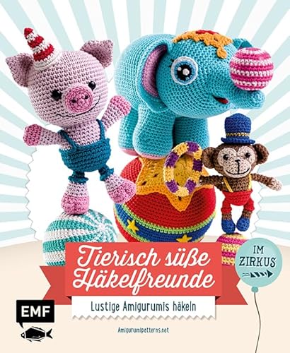 Tierisch süße Häkelfreunde im Zirkus: Lustige Amigurumis häkeln