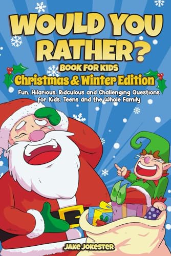 Would You Rather Book for Kids: Christmas & Winter Edition - Fun, Hilarious, Ridiculous and Challenging Questions for Kids, Teens and the Whole Family von Independently published